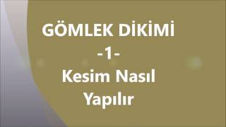 GÖMLEK DİKİMİ 1 Kesim Nasıl Yapılır [upl. by Petie]