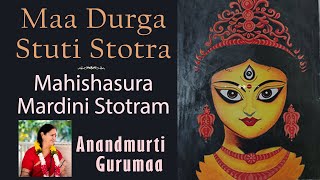 Mahishasura Mardini Stotram  Maa Durga Stuti Stotra  Anandmurti Gurumaa with English subtitles [upl. by Buffum440]