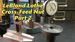 LeBlond Lathe Cross Feed Nut Part 2 [upl. by Aciram]