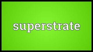 Superstrate Meaning [upl. by Favian611]