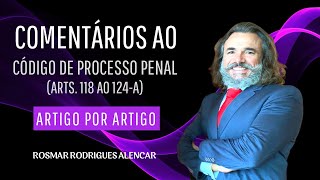 AULA 30  COMENTÃRIOS AOS ARTS 118 AO 124A DO CPP  CONFORME A TEORIA DO DIREITO [upl. by Ayokal]