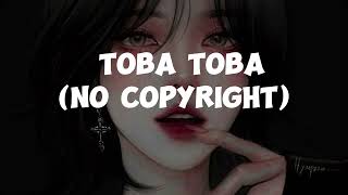 Toba toba song and slowed reverb no copyright [upl. by Aihsem]