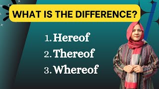 Hereof  Whereof  Thereof  Learn the Difference  Adverbs in English [upl. by Macgregor]