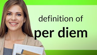 Per diem  PER DIEM definition [upl. by Siger]