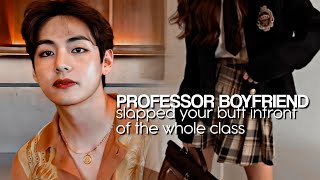 KTH ONESHOT Professor boyfriend slapped your butt infront of the whole class [upl. by Ahseneuq]