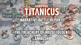 An Adeptus Titanicus Narrative Battle Report  The Treachery of House Ioeden Ambush [upl. by Ashlin]