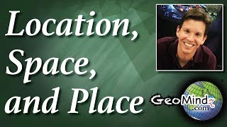 Location Space and Place Geographic Terms [upl. by Mccoy]