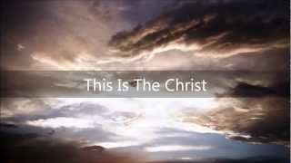 This Is The Christ [upl. by Sivrep]