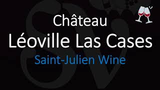 How to Pronounce Château Léoville Las Cases French 1855 Bordeaux Wine Pronunciation [upl. by Aihpledalihp]