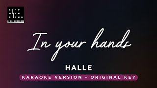 In your hands  Halle Original Key Karaoke  Piano instrumental Cover with Lyrics [upl. by Reddy]