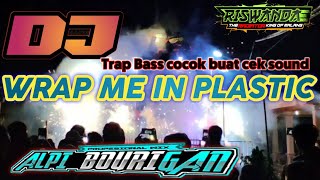 DJ WRAP ME IN PLASTIC ANDALAN RISWANDA versi trap bass boosted TERBARU [upl. by Ringler]