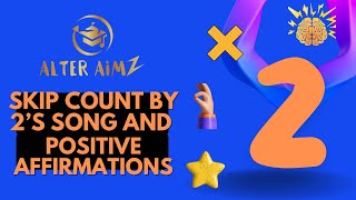 SKIP COUNT BY 2’s SONG and POSITIVE AFFIRMATIONS for KIDS [upl. by Marys]