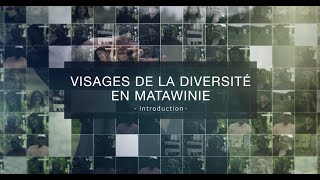 Visages de la diversité en Matawinie  Introduction [upl. by Airuam]