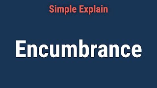 Understanding Encumbrance Definition Example and Types of Encumbrances [upl. by Adelle]