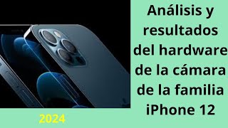 Análisis y resultados del hardware de la cámara de la familia iPhone 12 [upl. by Boot]