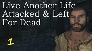 Skyrim SE Alternate Start  Live Another Life Attacked amp Left for Dead Ep1 [upl. by Ennagem795]