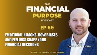 Emotional Hijacks How Biases and Feelings Shape Your Financial Decisions EP 59 [upl. by Ewen]