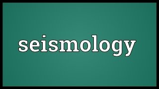 Seismology Meaning [upl. by Hobard]