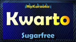 KWARTO  Karaoke version in the style of SUGARFREE [upl. by Ennahteb]