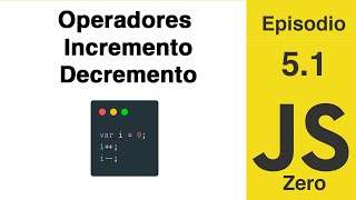 JavaScript Zero  Episodio 51 Operadores IncrementoDecremento [upl. by Rexford752]