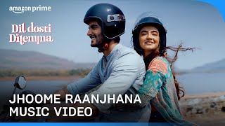 Jhoome Raanjhana  Music Video  Prathamesh Tambe Chandan Jaiswal  Dil Dosti Dilemma [upl. by Harbed976]