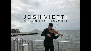 We Dont Talk Anymore Charlie PuthSelena Gomez  Violin Cover  Josh Vietti  Tropical House [upl. by Gebhardt]