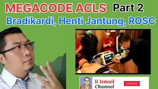 MEGACODE ACLS Part 2 Bradikardi ACS Henti Jantung dan ROSC [upl. by Kirven507]