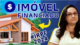 Como Declarar Imóvel Financiado no Imposto de Renda IRPF 2024 Passo a Passo [upl. by Blondelle]