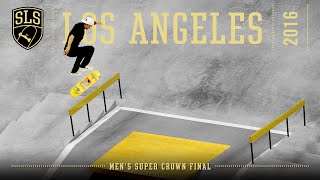 2016 SLS World Championship Los Angeles CA  MENS SUPER CROWN FINAL  Full Broadcast [upl. by Dudley]