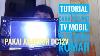 cara pasang Tv mobil di setrum rumah pakai adaptor DC12v [upl. by Fiertz]