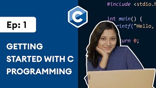 1 Getting Started with C Programming  C Programming for Beginners [upl. by Nodlehs970]