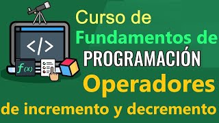 Fundamentos de Programación  OPERADORES DE INCREMENTO Y DECREMENTO  video 17 [upl. by Tuorah]