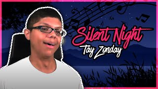 quotSILENT NIGHTquot SUNG BY TAY ZONDAY [upl. by Asor170]