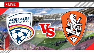 🔴Adelaide United vs Brisbane Roar LIVE Match Score Streaming Full HD  Australia ALeague 2023 [upl. by Hitoshi]