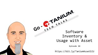 GoTanium Tech Talks  Episode 18 quotSoftware Inventory amp Usage with Assetquot [upl. by Tenay]