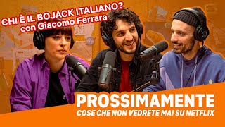 Prossimamente Podcast  EP 8 CHI È IL BOJACK ITALIANO con Giacomo Ferrara  Netflix Italia [upl. by Mabelle]