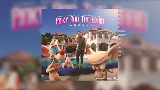 TakeOva  Pinky And The Brain Official Audio [upl. by Ekal]