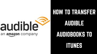 How to Transfer Audible Audiobooks to iTunes [upl. by Stinson565]