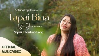 Tapai Bina Yo Jeewan  Sabina Lepcha  New Nepali Christian Song  Official Music Video [upl. by Akkim]