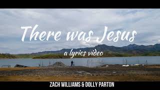 There was Jesus by Zach Williams and Dolly Parton lyric video [upl. by Egiedan]