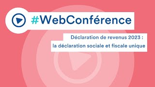 Déclaration de revenus 2023  tout savoir sur la déclaration sociale et fiscale unique [upl. by Ahsiekat753]