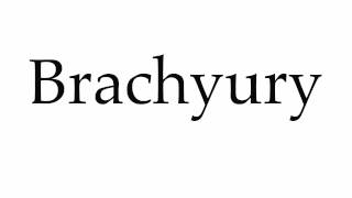 How to Pronounce Brachyury [upl. by Seaver858]