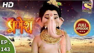 Vighnaharta Ganesh  Ep 143  Full Episode  12th March 2018 [upl. by Sarge523]