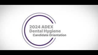 Candidate Orientation 2024 ADEX Dental Hygiene Examination [upl. by Fredie]