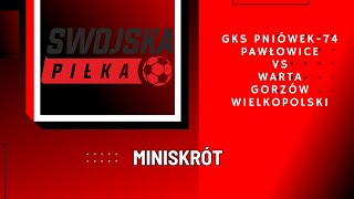 BETCLIC 3 LIGA GKS PNIÓWEK74 PAWŁOWICE  WARTA GORZÓW WIELKOPOLSKI MINISKRÓT [upl. by Eitsirc]