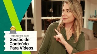 COMO FAZER GESTÃO DE CONTEÚDO PARA VÍDEOS  Trello e Dropbox [upl. by Rexanne]