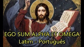 Ego Sum Alpha et Omega  Eu sou o Alfa e o Ômega [upl. by Deedahs]