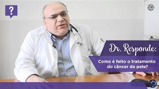 Dr Responde como é feito o tratamento do câncer de pele [upl. by Teador]