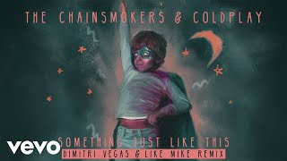 The Chainsmokers amp Coldplay  Something Just Like This Dimitri Vegas amp Like Mike Remix Audio [upl. by Einnus]