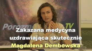 Zakazana medycyna uzdrawiająca skutecznie  Magdalena Dembowska [upl. by Wack]